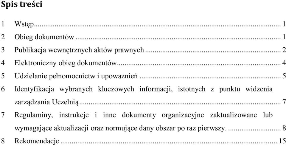 .. 5 6 Identyfikacja wybranych kluczowych informacji, istotnych z punktu widzenia zarządzania Uczelnią.