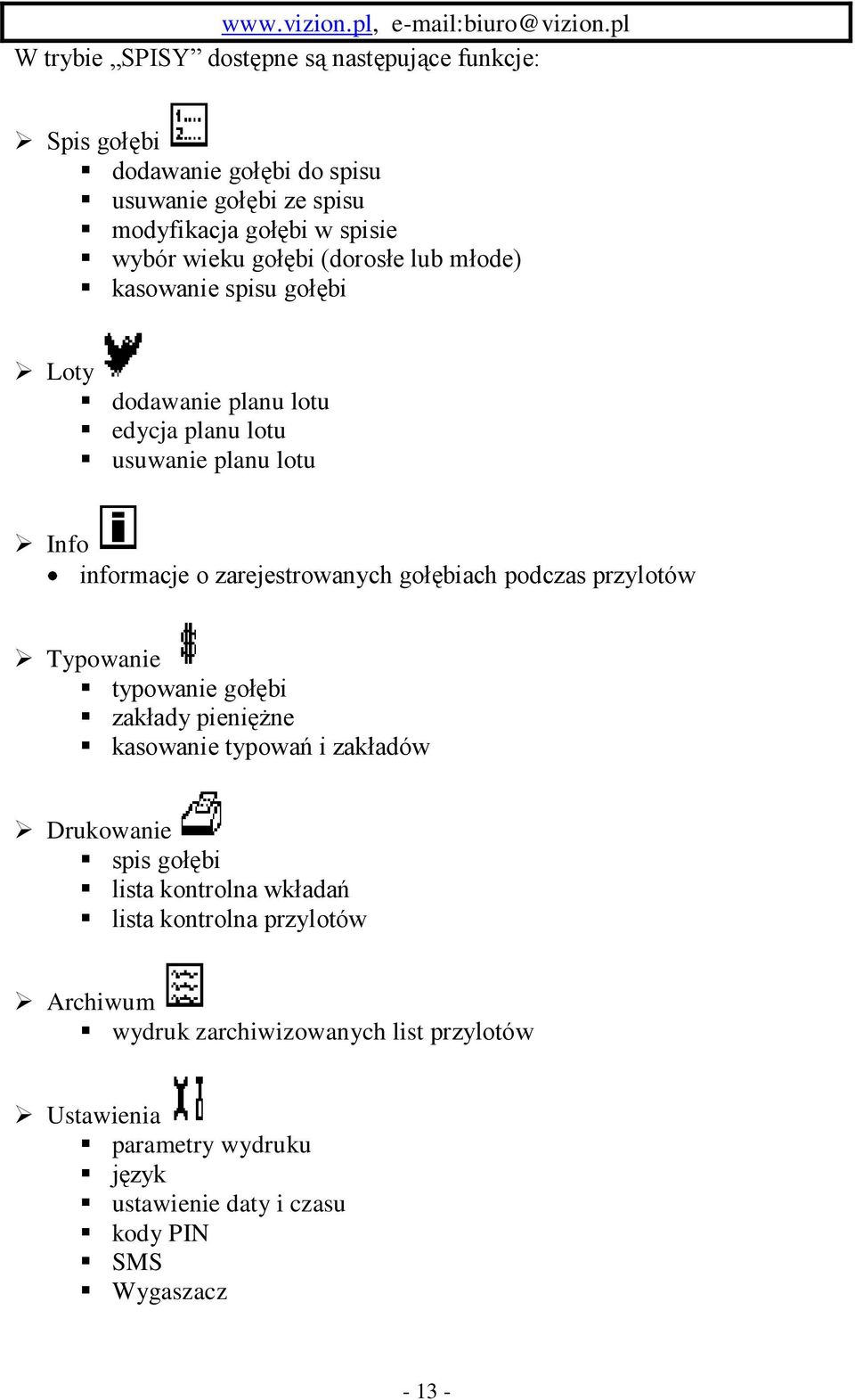 gołębiach podczas przylotów Typowanie typowanie gołębi zakłady pieniężne kasowanie typowań i zakładów Drukowanie spis gołębi lista kontrolna wkładań