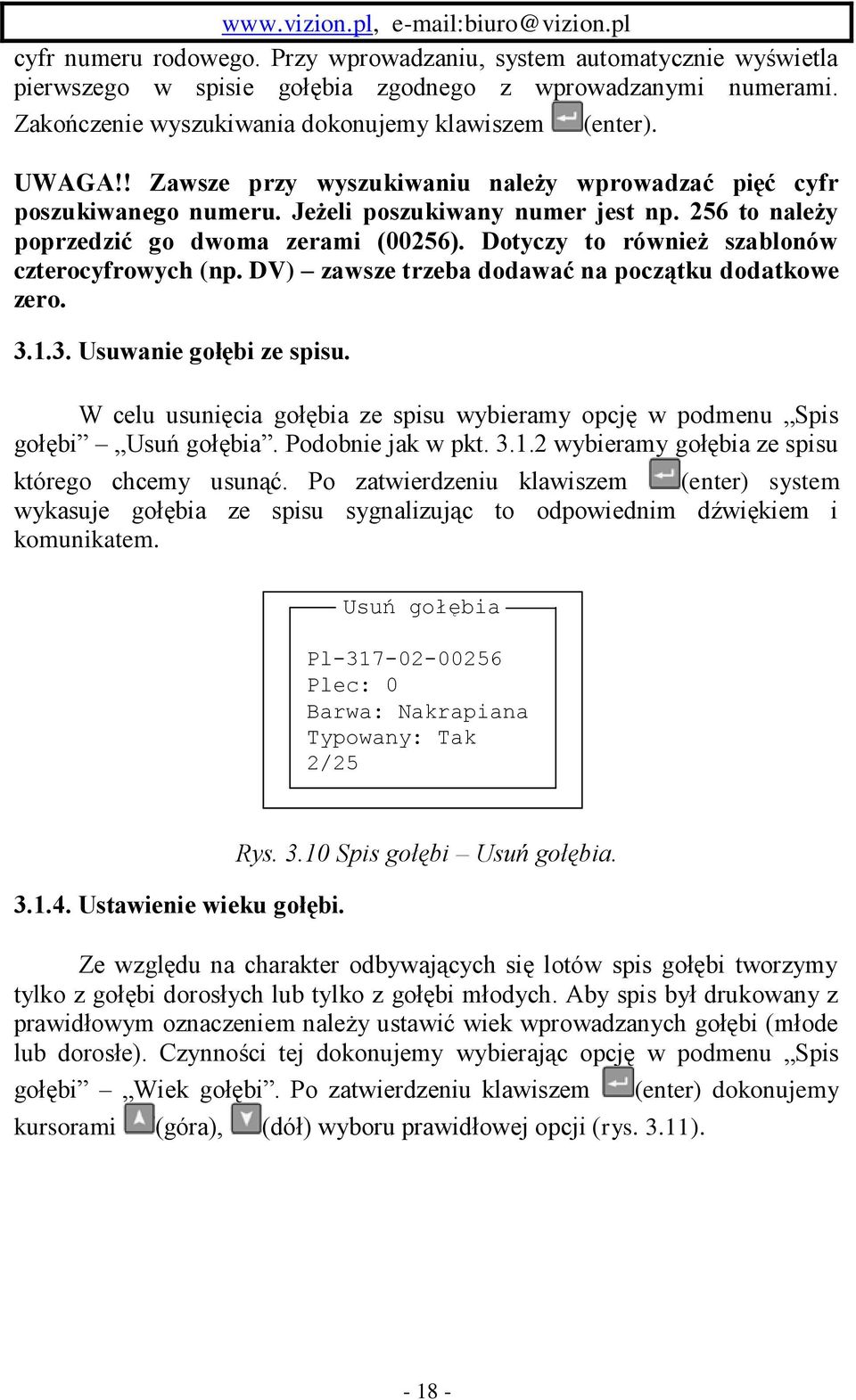 Dotyczy to również szablonów czterocyfrowych (np. DV) zawsze trzeba dodawać na początku dodatkowe zero. 3.1.3. Usuwanie gołębi ze spisu.