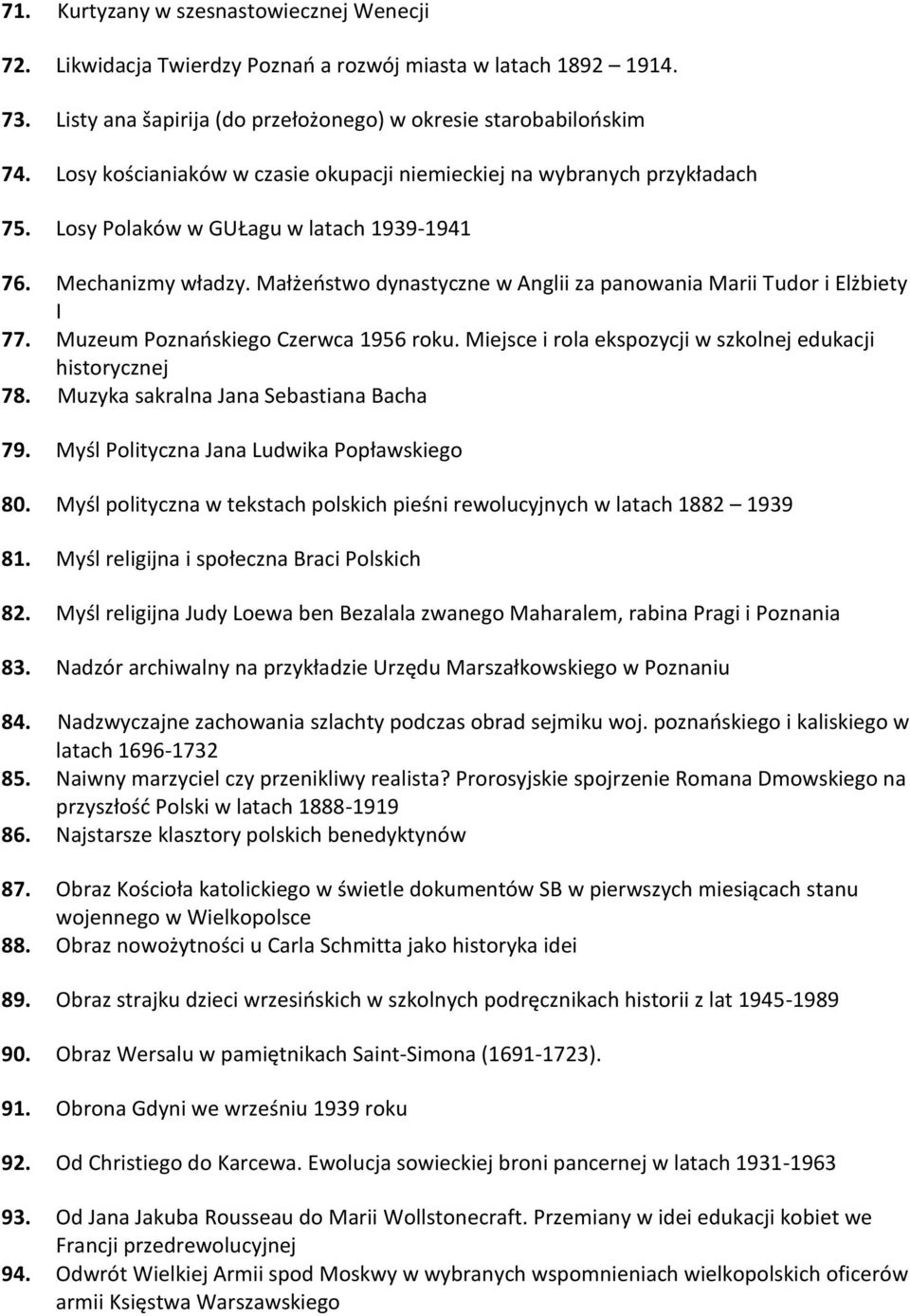 Małżeństwo dynastyczne w Anglii za panowania Marii Tudor i Elżbiety I 77. Muzeum Poznańskiego Czerwca 1956 roku. Miejsce i rola ekspozycji w szkolnej edukacji historycznej 78.