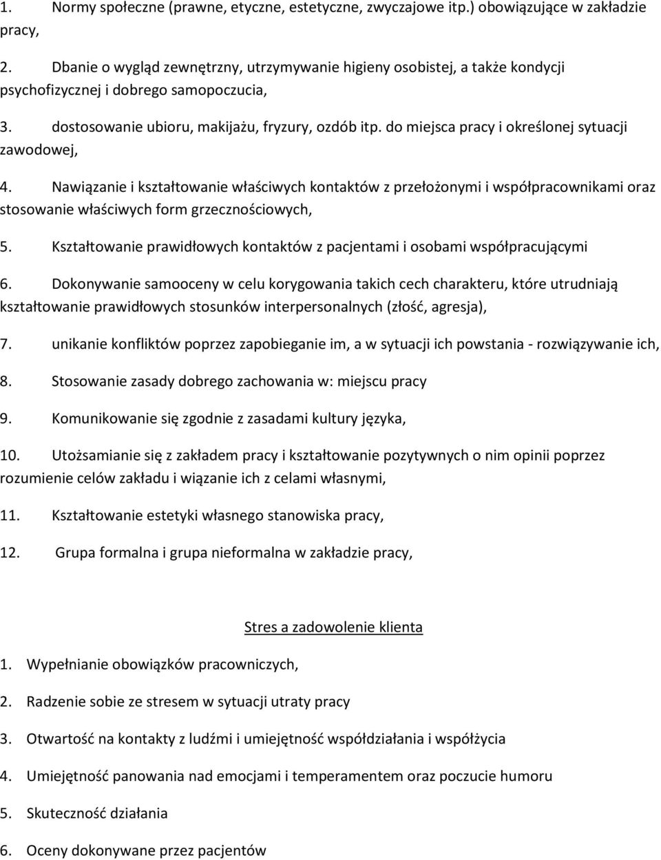 do miejsca pracy i określonej sytuacji zawodowej, 4. Nawiązanie i kształtowanie właściwych kontaktów z przełożonymi i współpracownikami oraz stosowanie właściwych form grzecznościowych, 5.