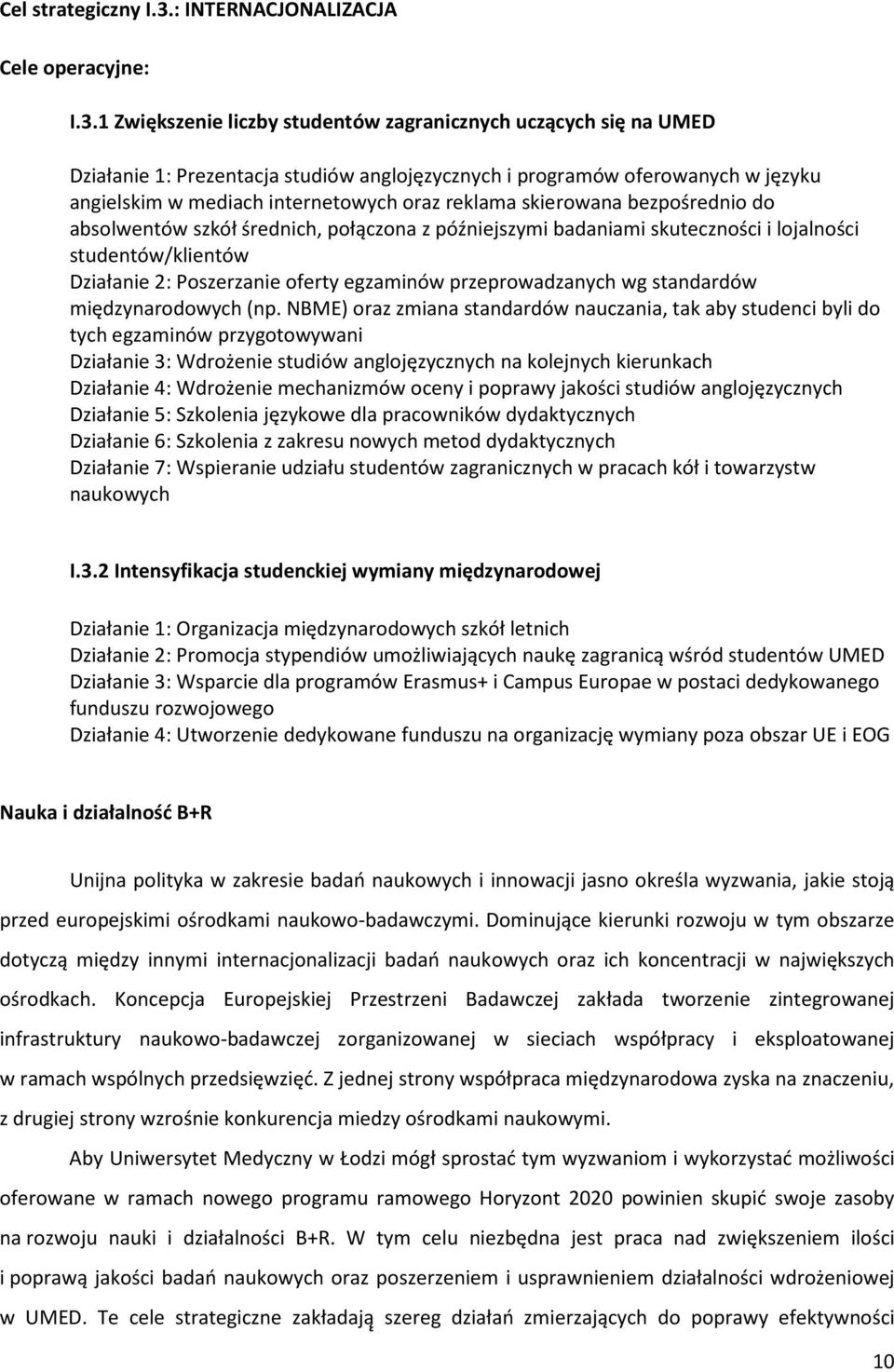 1 Zwiększenie liczby studentów zagranicznych uczących się na UMED Działanie 1: Prezentacja studiów anglojęzycznych i programów oferowanych w języku angielskim w mediach internetowych oraz reklama