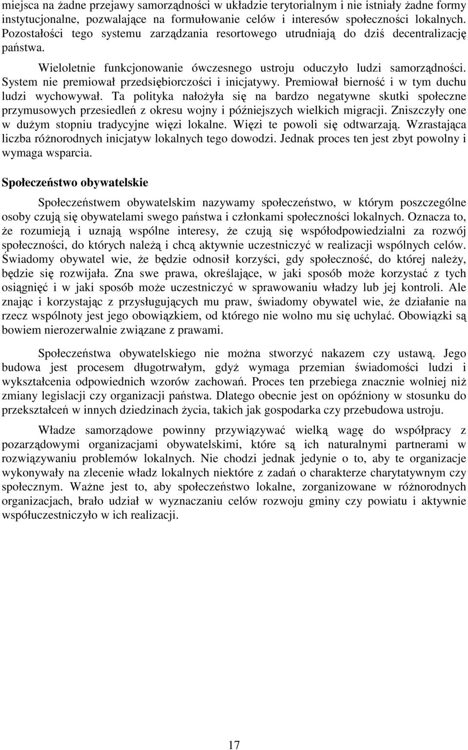 System nie premiował przedsiębiorczości i inicjatywy. Premiował bierność i w tym duchu ludzi wychowywał.