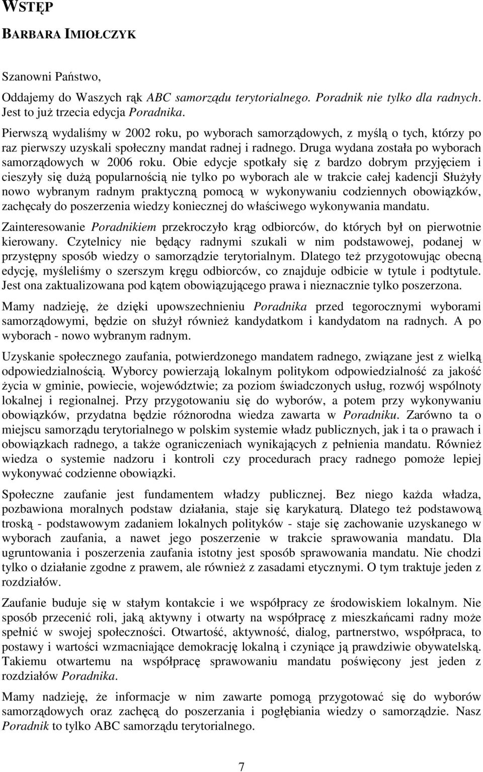 Druga wydana została po wyborach samorządowych w 2006 roku.