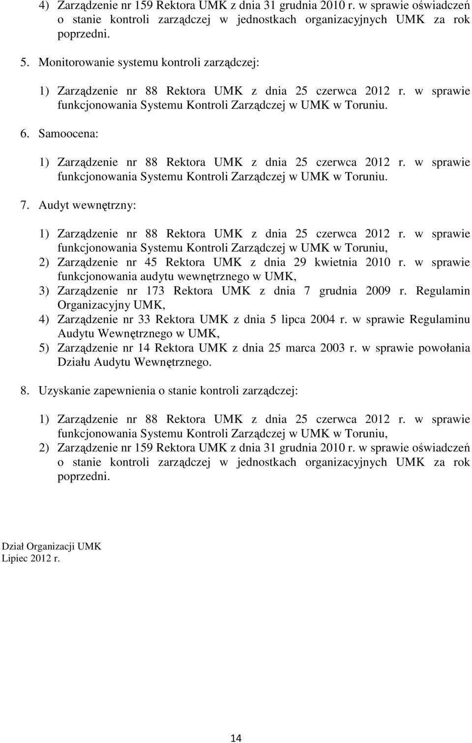 Audyt wewnętrzny: funkcjonowania Systemu Kontroli Zarządczej w UMK w Toruniu, 2) Zarządzenie nr 45 Rektora UMK z dnia 29 kwietnia 2010 r.