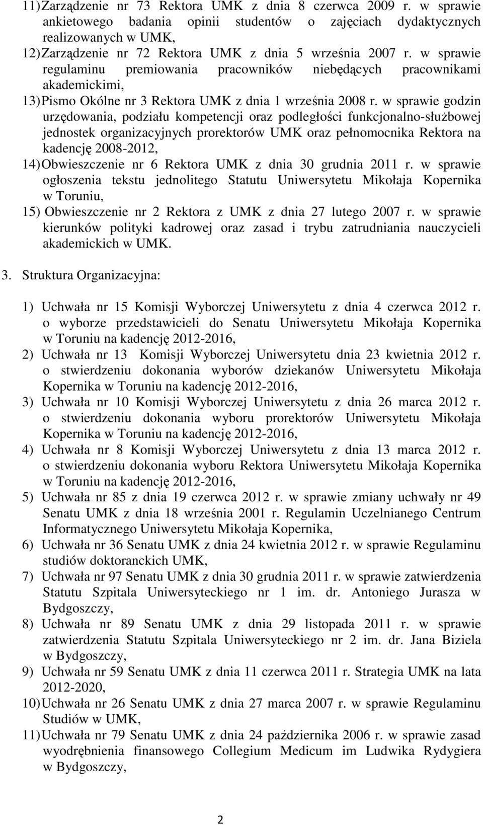 w sprawie regulaminu premiowania pracowników niebędących pracownikami akademickimi, 13) Pismo Okólne nr 3 Rektora UMK z dnia 1 września 2008 r.