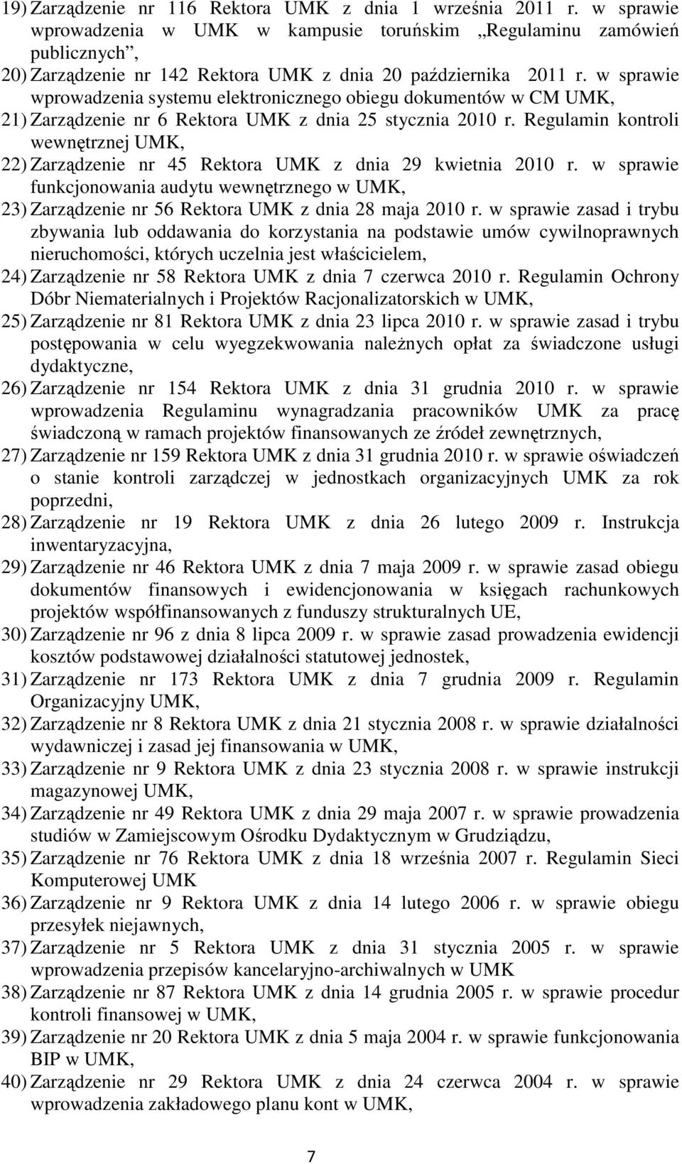 w sprawie wprowadzenia systemu elektronicznego obiegu dokumentów w CM UMK, 21) Zarządzenie nr 6 Rektora UMK z dnia 25 stycznia 2010 r.