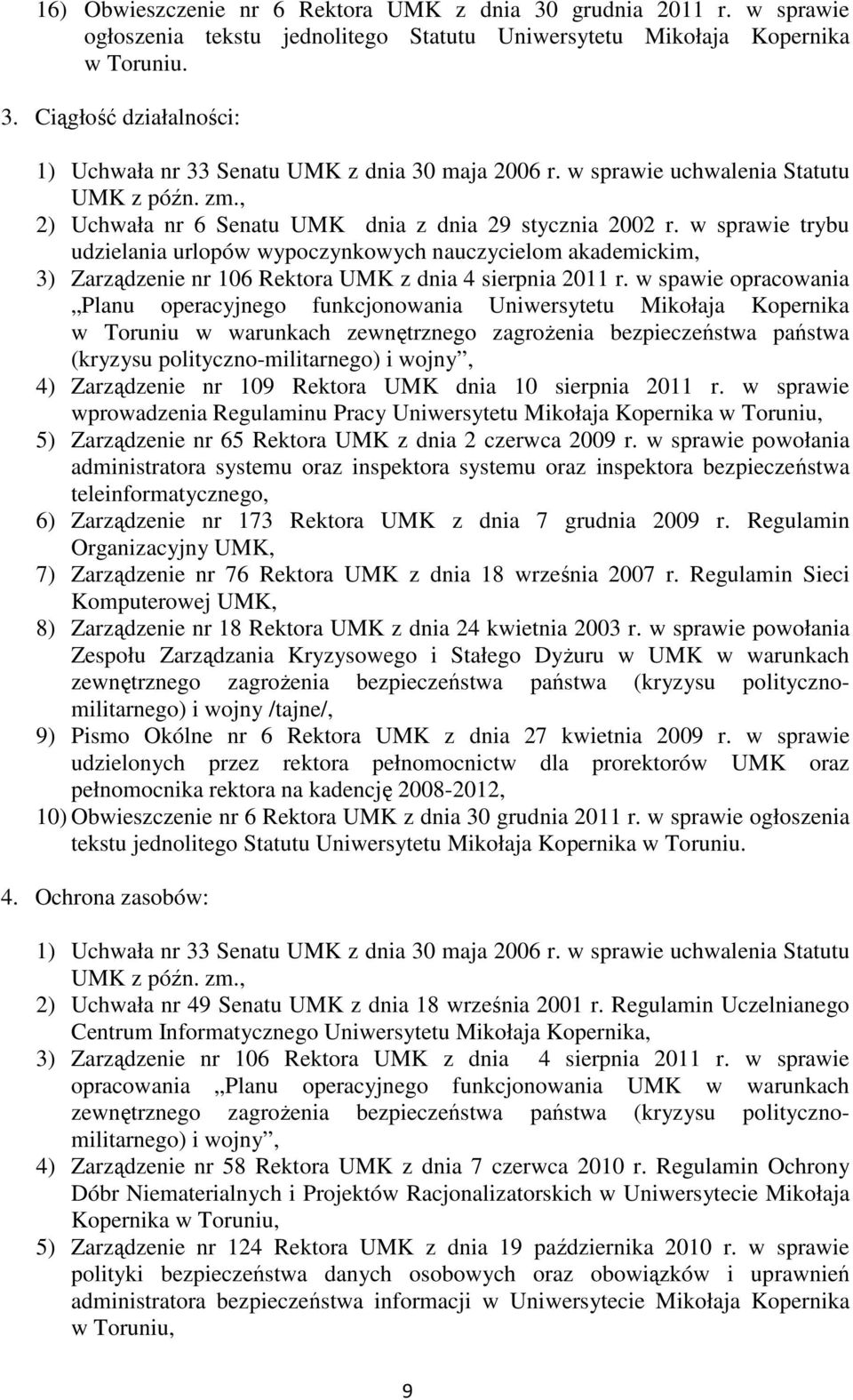 w sprawie trybu udzielania urlopów wypoczynkowych nauczycielom akademickim, 3) Zarządzenie nr 106 Rektora UMK z dnia 4 sierpnia 2011 r.