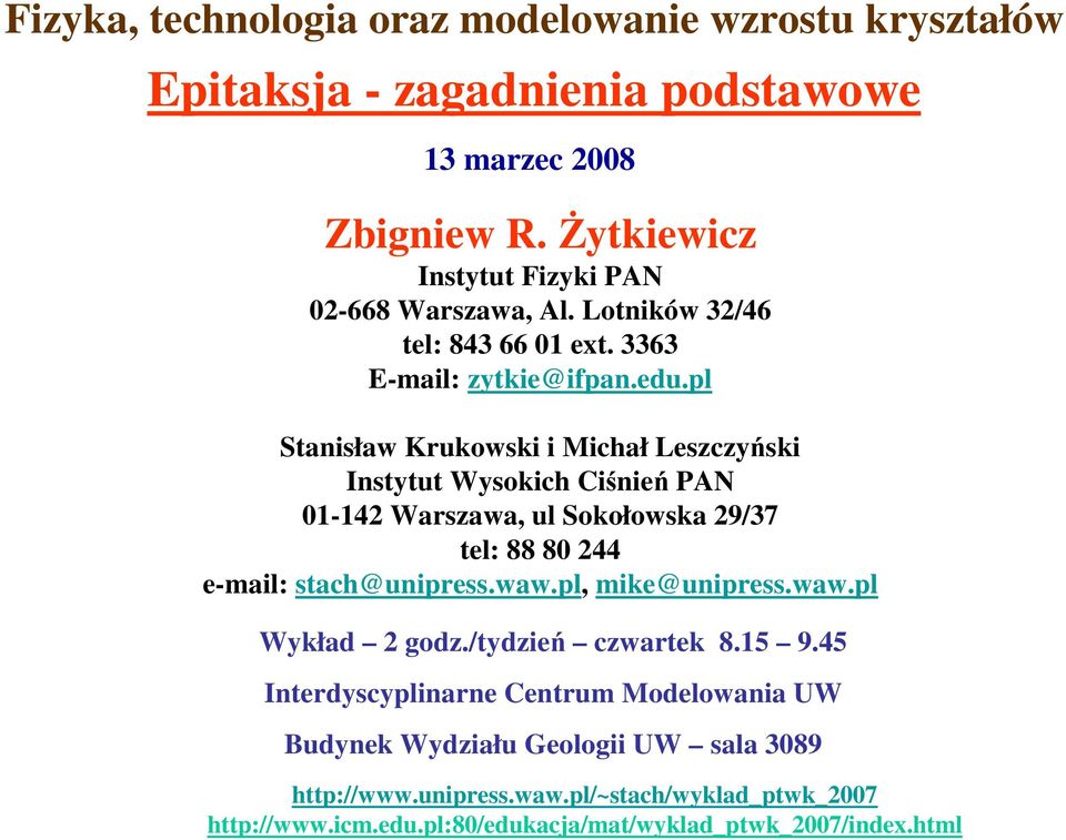 pl Stanisław Krukowski i Michał Leszczyński Instytut Wysokich Ciśnień PAN 01-142 Warszawa, ul Sokołowska 29/37 tel: 88 80 244 e-mail: stach@unipress.waw.