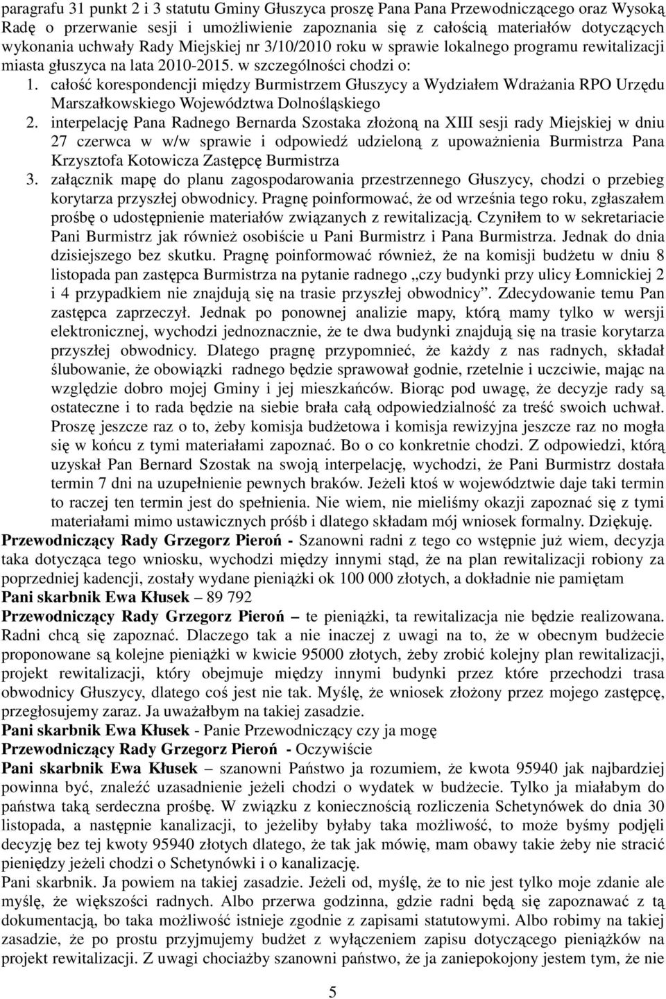 całość korespondencji między Burmistrzem Głuszycy a Wydziałem WdraŜania RPO Urzędu Marszałkowskiego Województwa Dolnośląskiego 2.