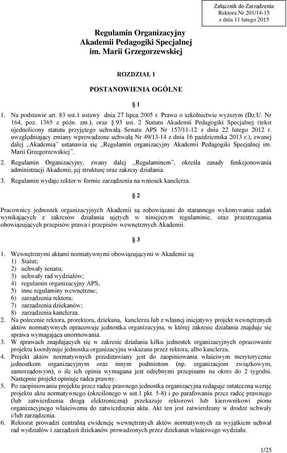 2 Statutu Akademii Pedagogiki Specjalnej (tekst ujednolicony statutu przyjętego uchwałą Senatu APS Nr 157/11-12 z dnia 22 lutego 2012 r.