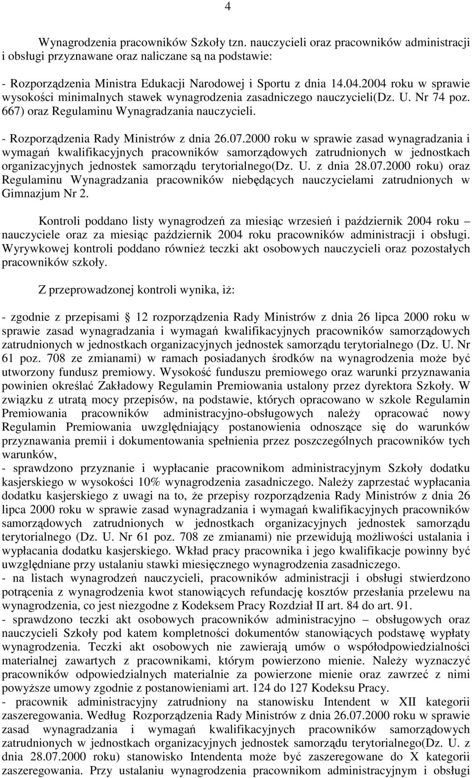 2004 roku w sprawie wysokości minimalnych stawek wynagrodzenia zasadniczego nauczycieli(dz. U. Nr 74 poz. 667) oraz Regulaminu Wynagradzania nauczycieli. - Rozporządzenia Rady Ministrów z dnia 26.07.