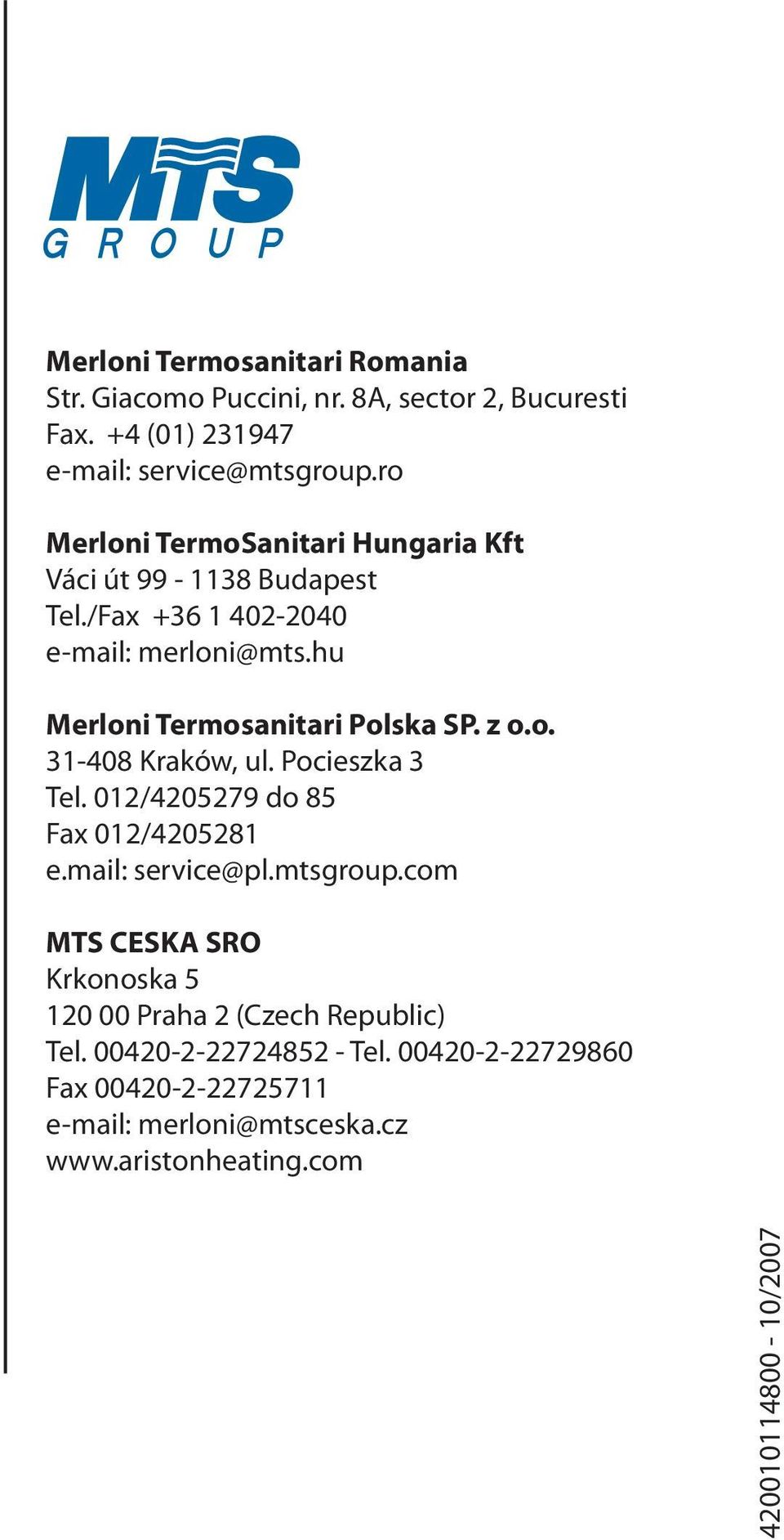 z o.o. 31-408 Kraków, ul. Pocieszka 3 Tel. 012/4205279 do 85 Fax 012/4205281 e.mail: service@pl.mtsgroup.