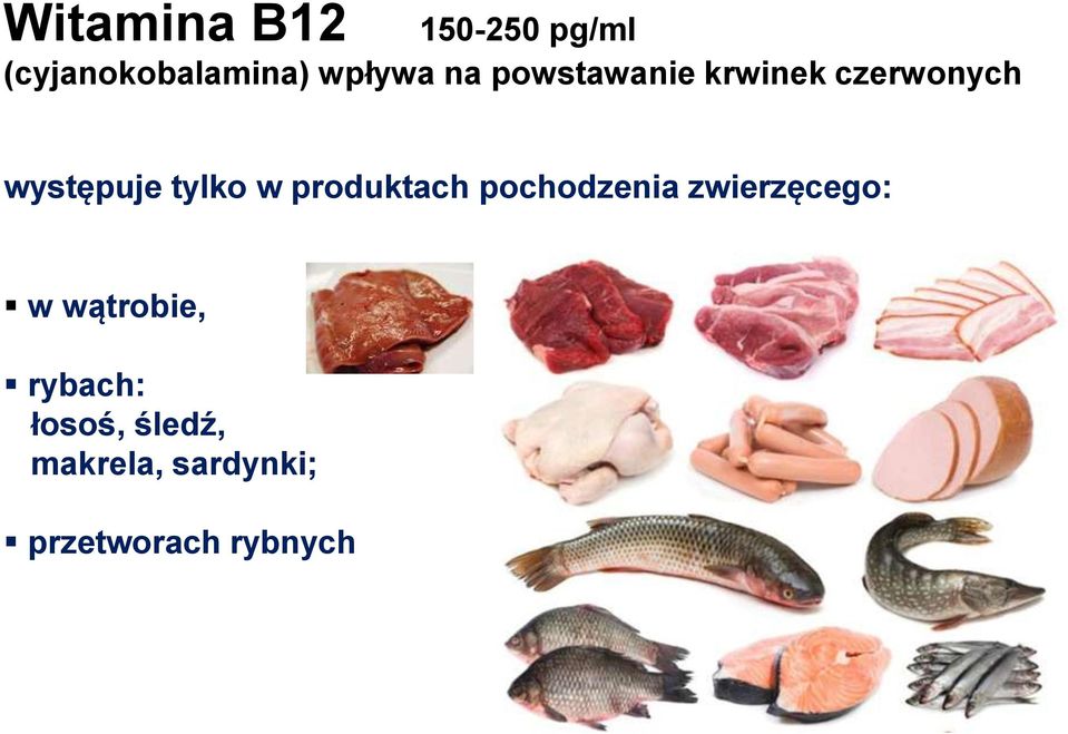 produktach pochodzenia zwierzęcego: w wątrobie,