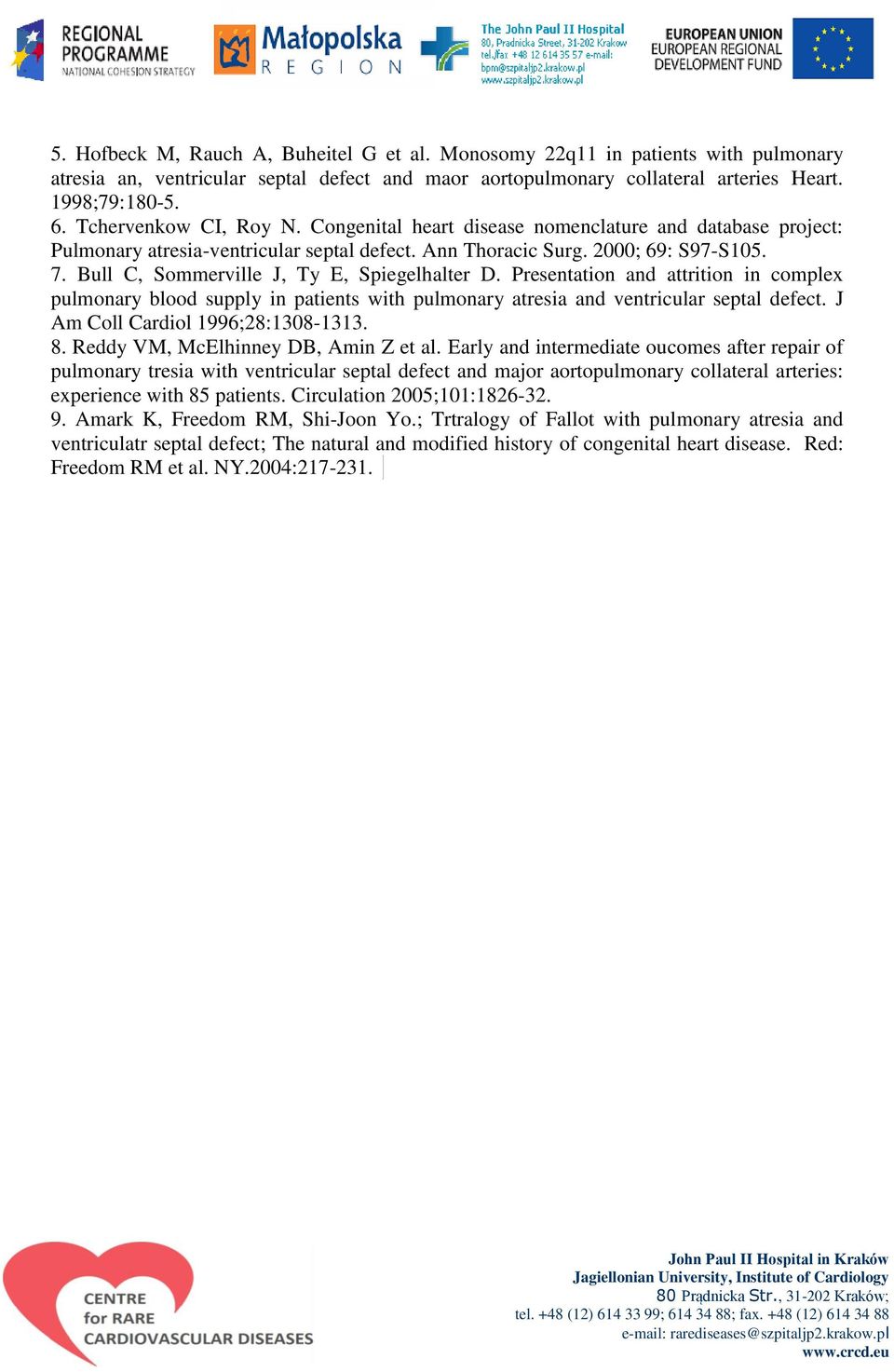 Bull C, Sommerville J, Ty E, Spiegelhalter D. Presentation and attrition in complex pulmonary blood supply in patients with pulmonary atresia and ventricular septal defect.