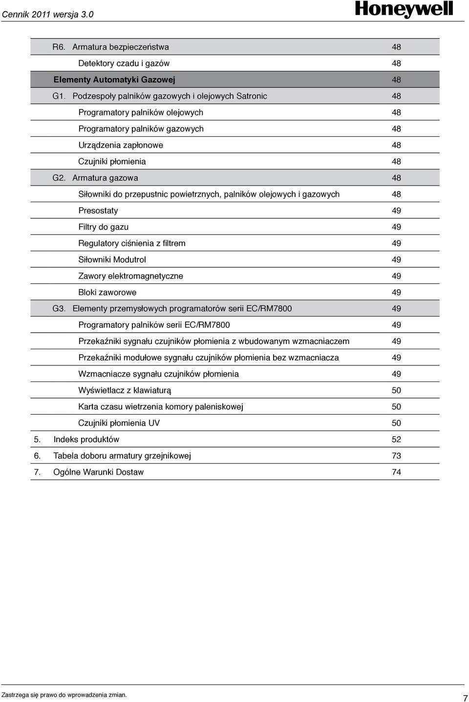 Armatura gazowa 48 Siłowniki do przepustnic powietrznych, palników olejowych i gazowych 48 Presostaty 49 Filtry do gazu 49 Regulatory ciśnienia z filtrem 49 Siłowniki Modutrol 49 Zawory