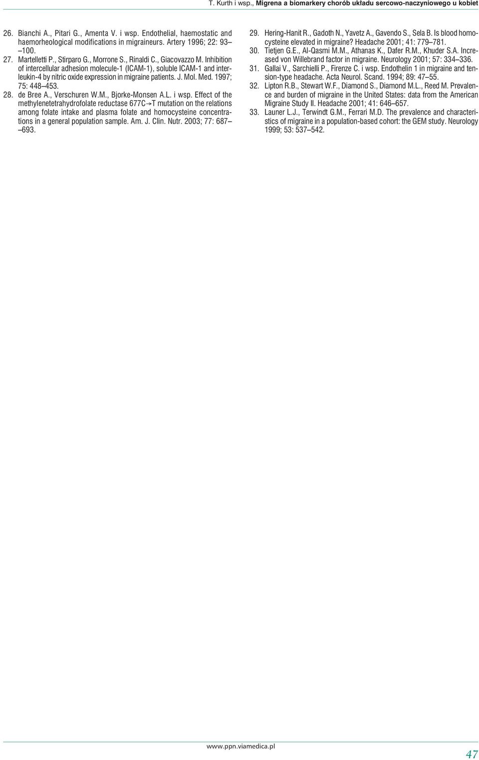 Inhibition of intercellular adhesion molecule-1 (ICAM-1), soluble ICAM-1 and interleukin-4 by nitric oxide expression in migraine patients. J. Mol. Med. 1997; 75: 448 453. 28. de Bree A.