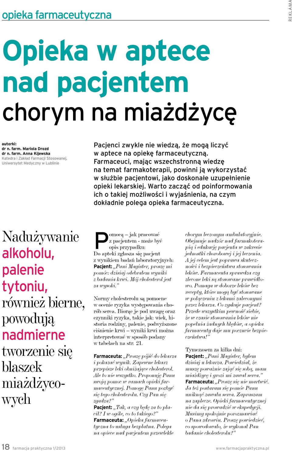 Warto zacząć od poinformowania ich o takiej możliwości i wyjaśnienia, na czym dokładnie polega opieka farmaceutyczna.