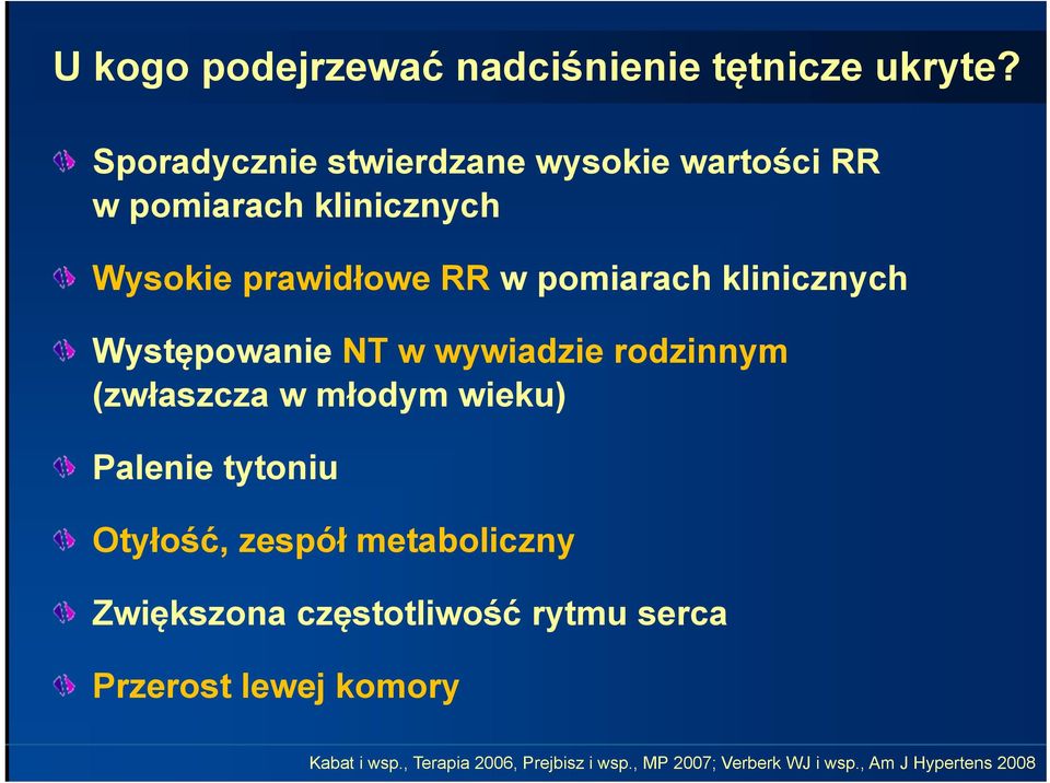 klinicznych Występowanie NT w wywiadzie rodzinnym (zwłaszcza w młodym wieku) Palenie tytoniu Otyłość,