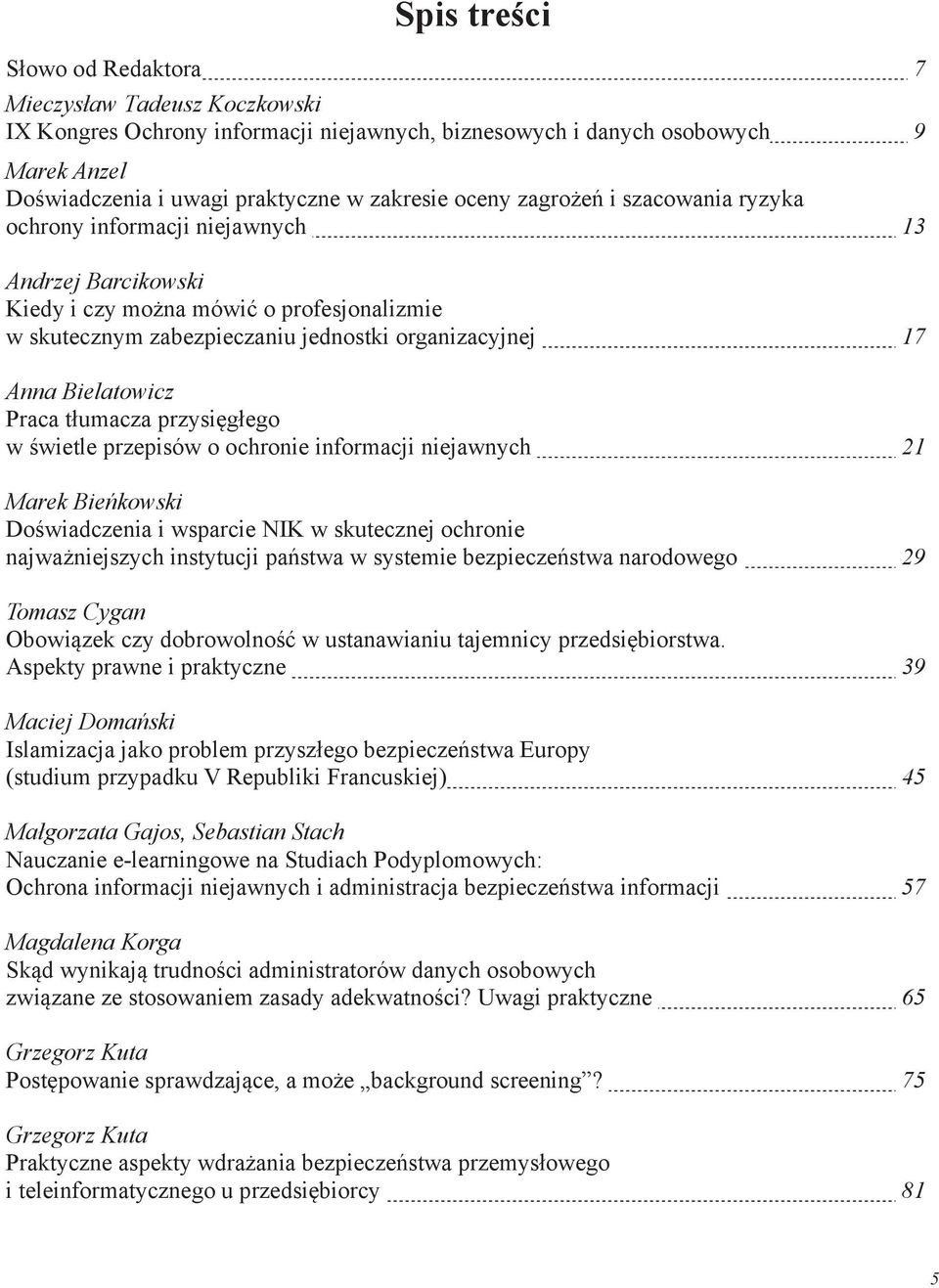 tłumacza przysigłego w wietle przepisów o ochronie informacji niejawnych 21 Marek Biekowski Dowiadczenia i wsparcie NIK w skutecznej ochronie najwaniejszych instytucji pastwa w systemie bezpieczestwa