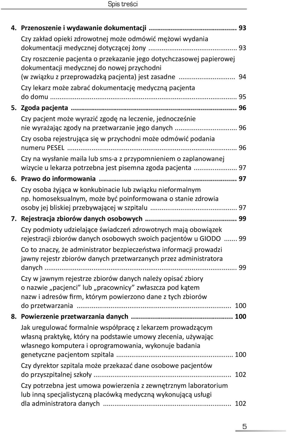 .. 94 Czy lekarz może zabrać dokumentację medyczną pacjenta do domu... 95 5. Zgoda pacjenta.