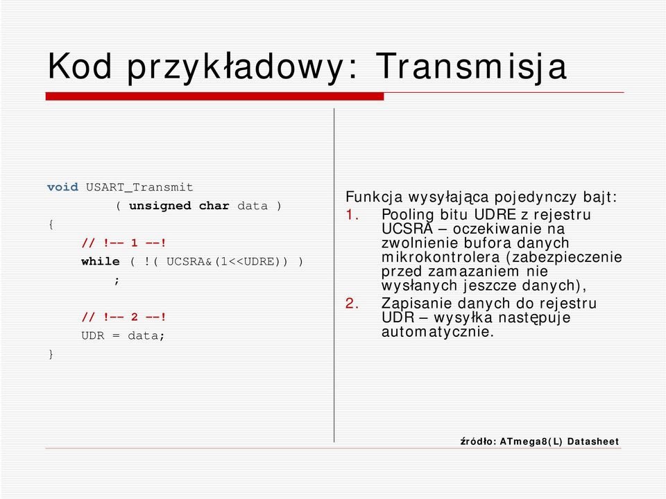 Pling bitu UDRE z rejestru UCSRA czekiwanie na zwlnienie bufra danych mikrkntrlera (zabezpieczenie przed