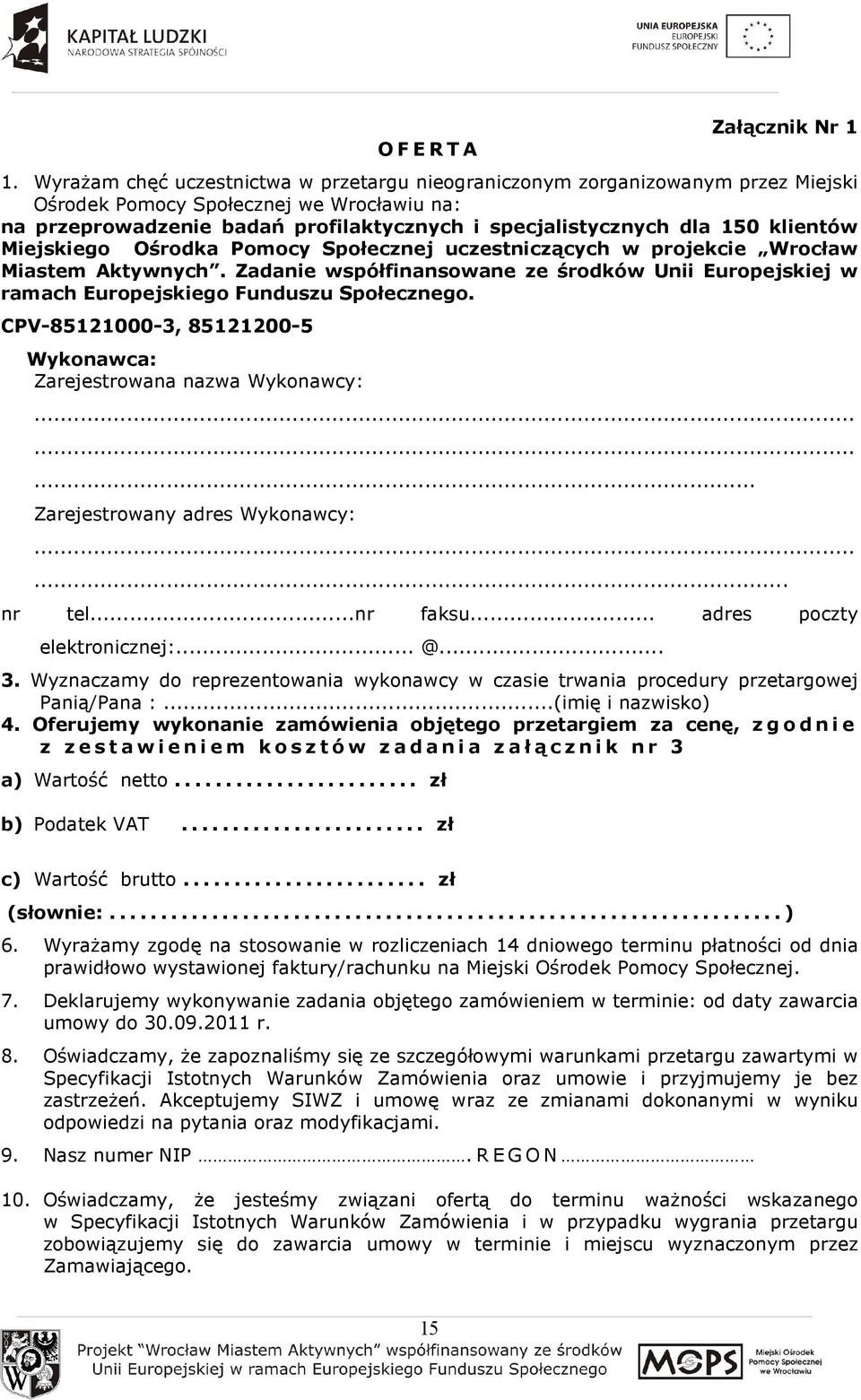 klientów Miejskiego Ośrodka Pomocy Społecznej uczestniczących w projekcie Wrocław Miastem Aktywnych. Zadanie współfinansowane ze środków Unii Europejskiej w ramach Europejskiego Funduszu Społecznego.