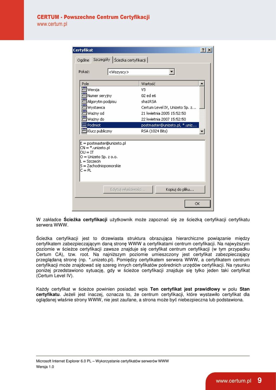 Na najwyższym poziomie w ścieżce certyfikacji zawsze znajduje się certyfikat centrum certyfikacji (w tym przypadku Certum CA), tzw. root.
