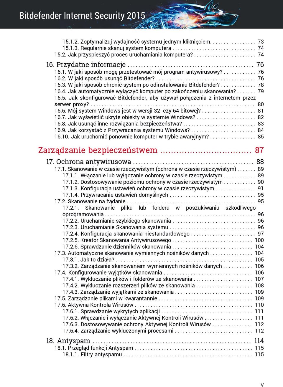 W jaki sposób usunąć Bitdefender?..................................... 76 16.3. W jaki sposób chronić system po odinstalowaniu Bitdefender?............. 78 16.4.