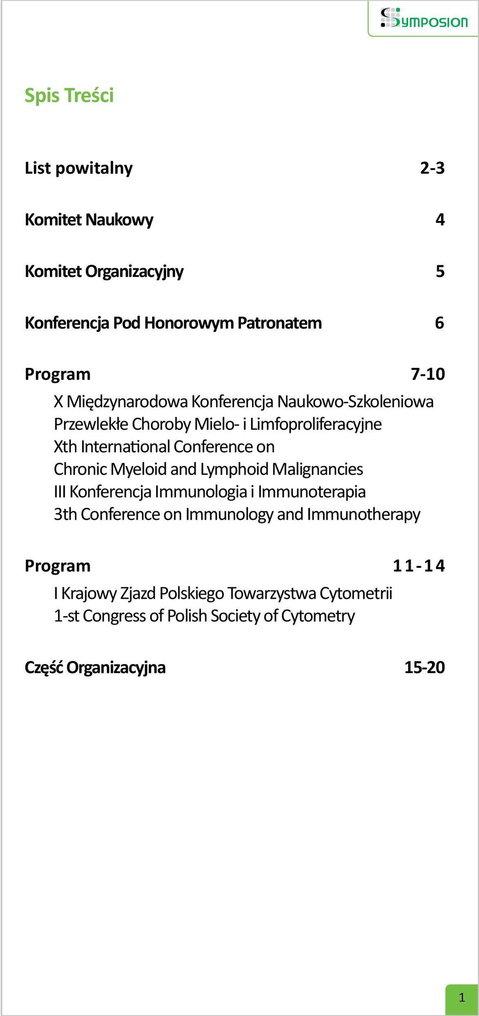 Chronic Myeloid and Lymphoid Malignancies III Konferencja Immunologia i Immunoterapia 3th Conference on Immunology and