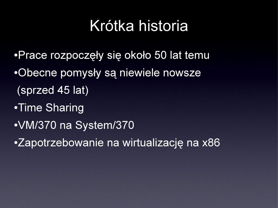 nowsze (sprzed 45 lat) Time Sharing VM/370