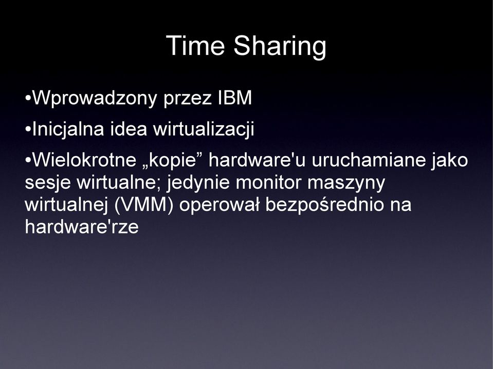 uruchamiane jako sesje wirtualne; jedynie monitor