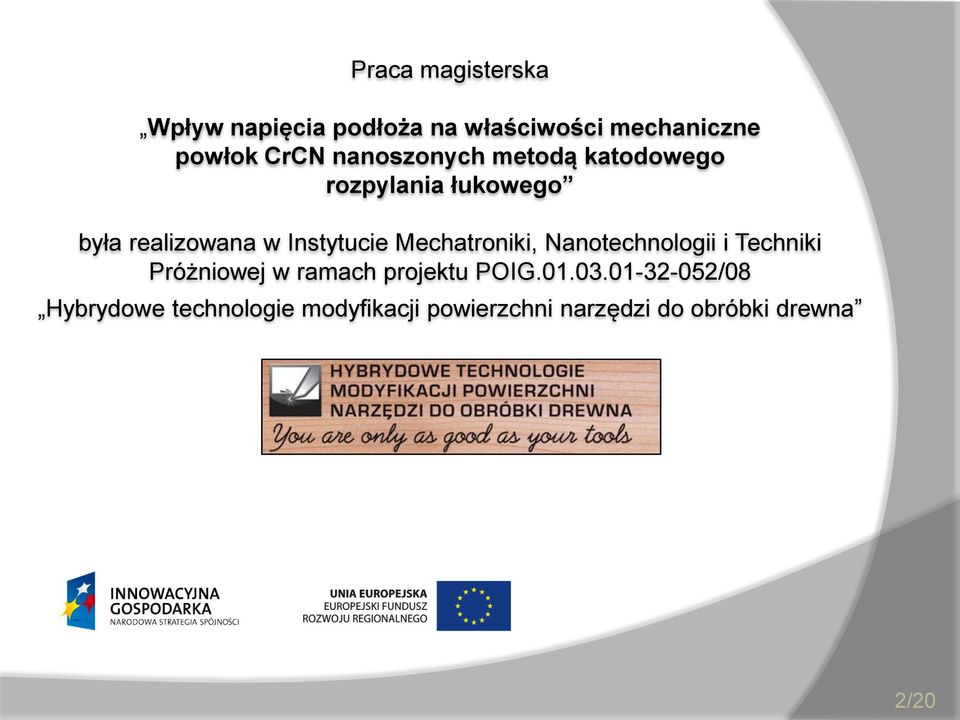 Mechatroniki, Nanotechnologii i Techniki Próżniowej w ramach projektu POIG.01.03.