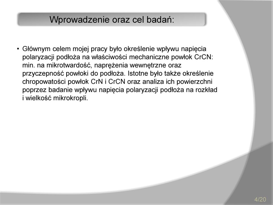 na mikrotwardość, naprężenia wewnętrzne oraz przyczepność powłoki do podłoża.