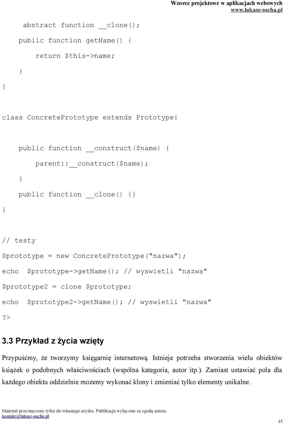 $prototype; echo $prototype2->getname(); // wyswietli "nazwa"?> 3.3 Przykład z życia wzięty Przypuśćmy, że tworzymy księgarnię internetową.