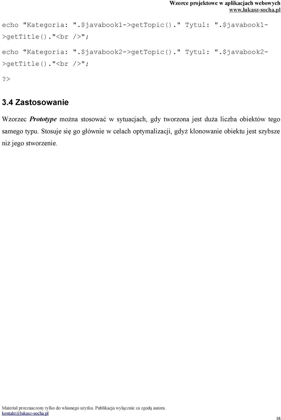 4 Zastosowanie Wzorzec Prototype można stosować w sytuacjach, gdy tworzona jest duża liczba obiektów