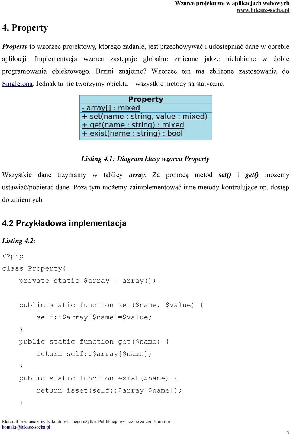 Jednak tu nie tworzymy obiektu wszystkie metody są statyczne. Listing 4.1: Diagram klasy wzorca Property Wszystkie dane trzymamy w tablicy array.