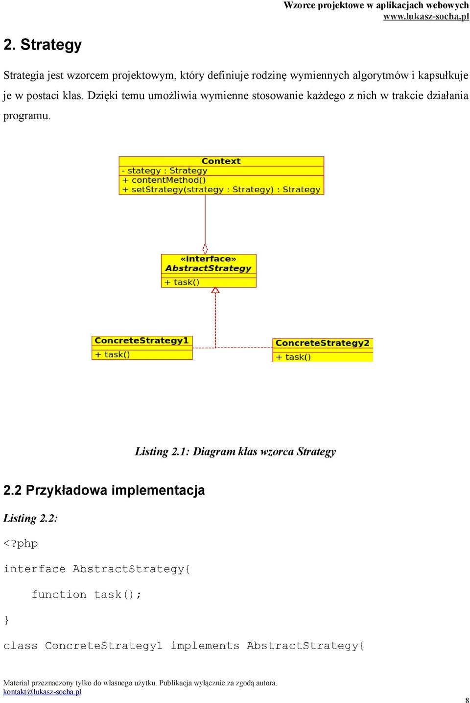 Dzięki temu umożliwia wymienne stosowanie każdego z nich w trakcie działania programu. Listing 2.