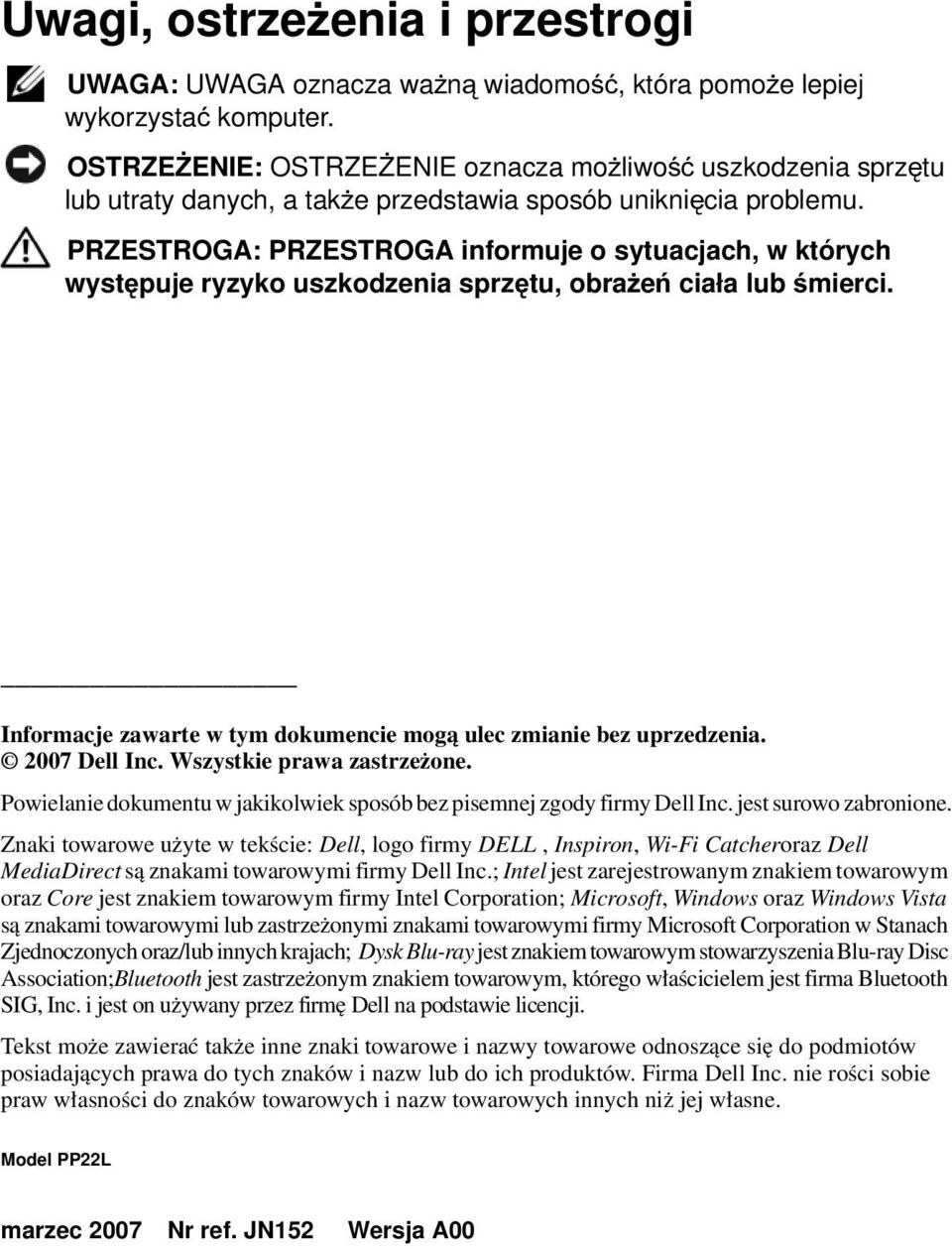 PRZESTROGA: PRZESTROGA informuje o sytuacjach, w których występuje ryzyko uszkodzenia sprzętu, obrażeń ciała lub śmierci. Informacje zawarte w tym dokumencie mogą ulec zmianie bez uprzedzenia.