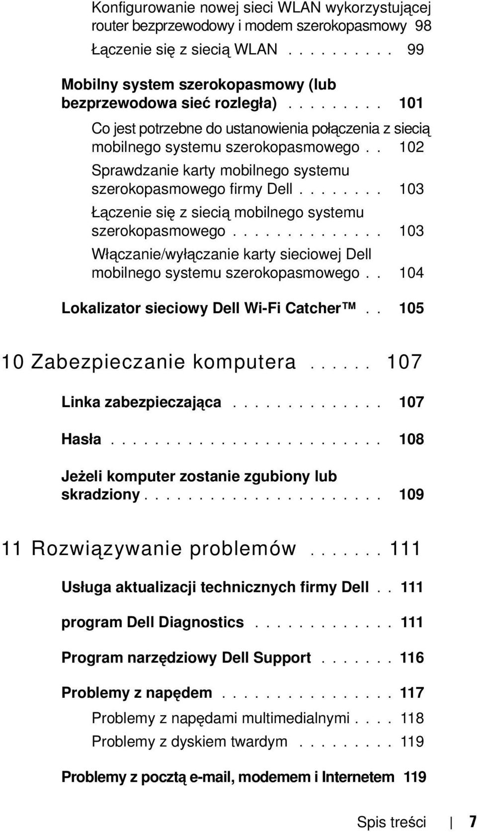 ....... 103 Łączenie się z siecią mobilnego systemu szerokopasmowego.............. 103 Włączanie/wyłączanie karty sieciowej Dell mobilnego systemu szerokopasmowego.