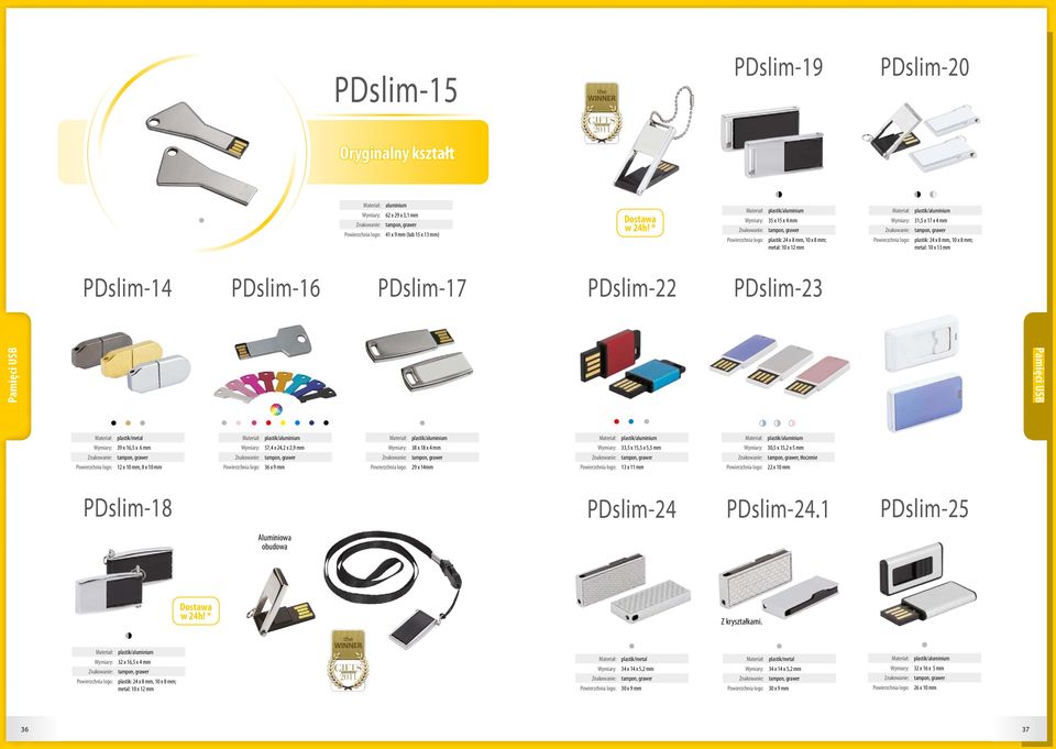 /aluminium 38 x 18 x 4 mm 29 x 14mm /aluminium 33,5 x 15,5 x 5,5 mm 13 x 11 mm /aluminium 30,5 x 15,2 x 5 mm, tłoczenie 22 x 10 mm PDslim-18 PDslim-24 PDslim-24.