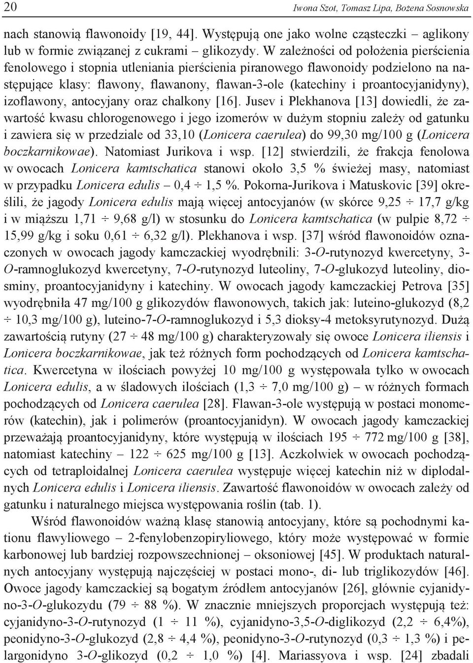 proantocyjanidyny), izoflawony, antocyjany oraz chalkony [16].