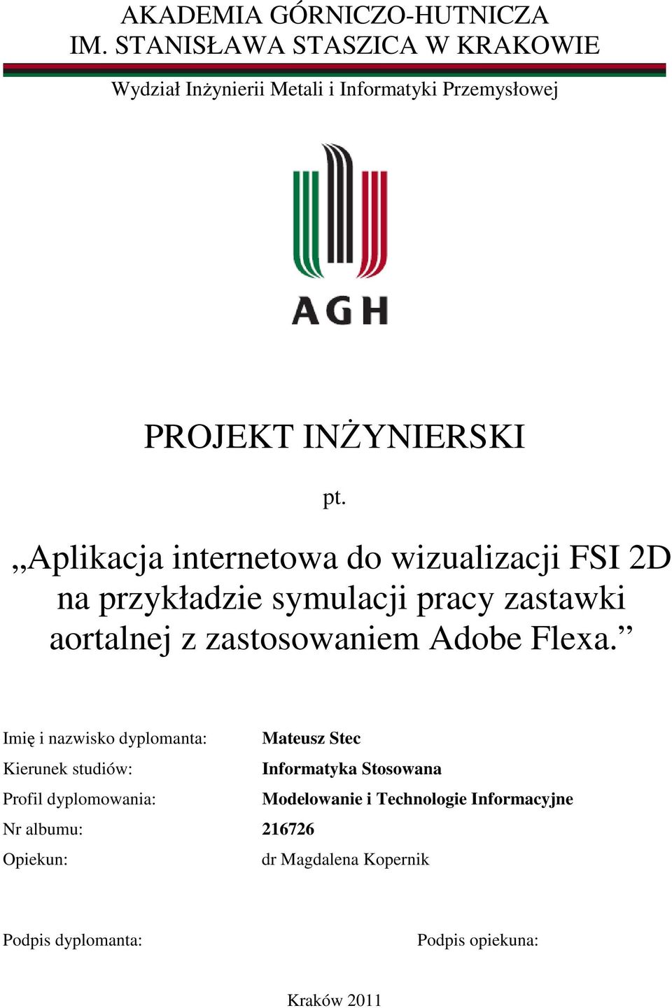 Aplikacja internetowa do wizualizacji FSI 2D na przykładzie symulacji pracy zastawki aortalnej z zastosowaniem Adobe Flexa.