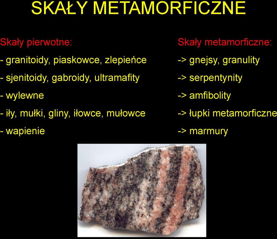 gabroidy, ultramafity -> serpentynity - wylewne -> amfibolity -