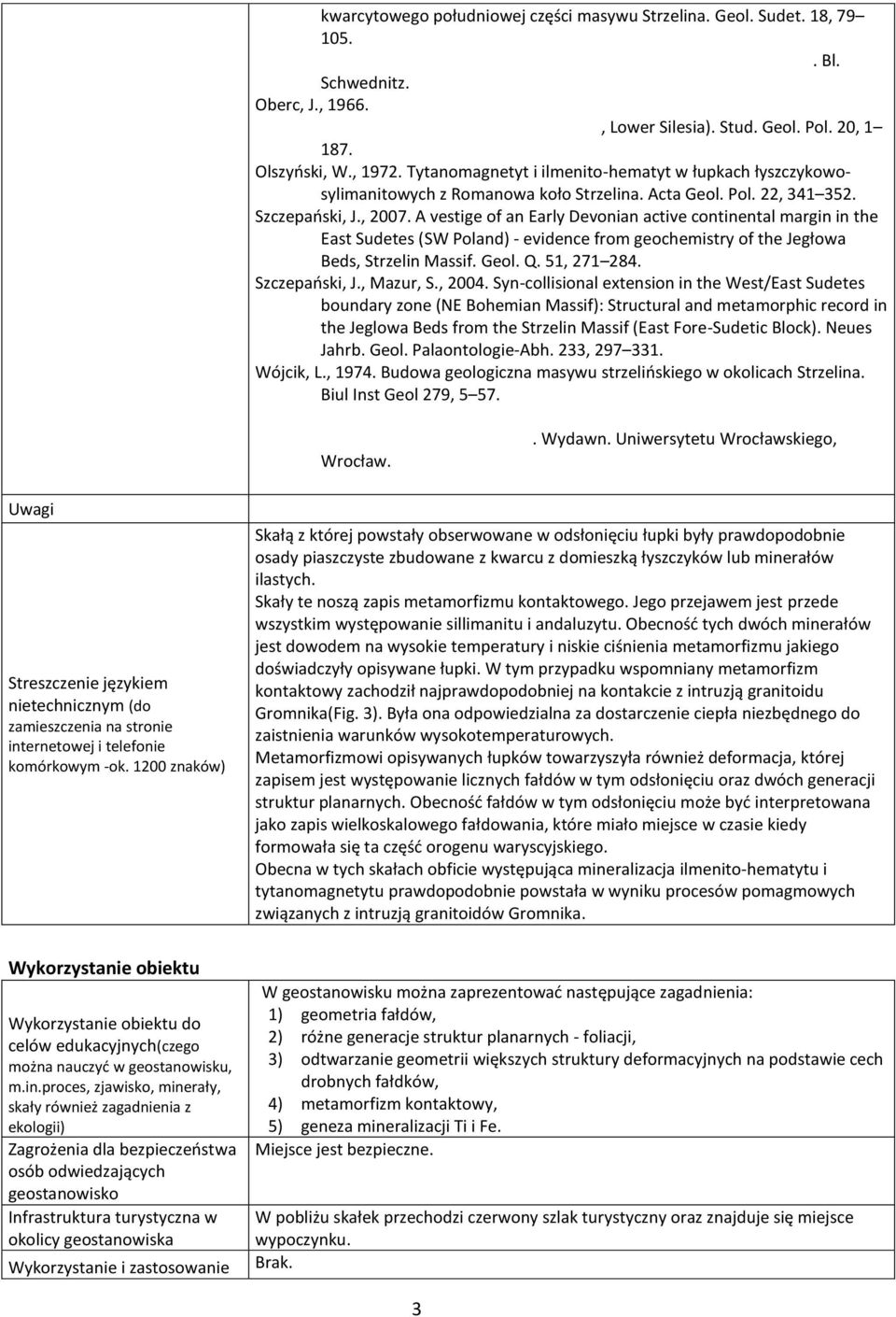 A vestige of an Early Devonian active continental margin in the East Sudetes (SW Poland) - evidence from geochemistry of the Jegłowa Beds, Strzelin Massif. Geol. Q. 51, 271 284. Szczepański, J.