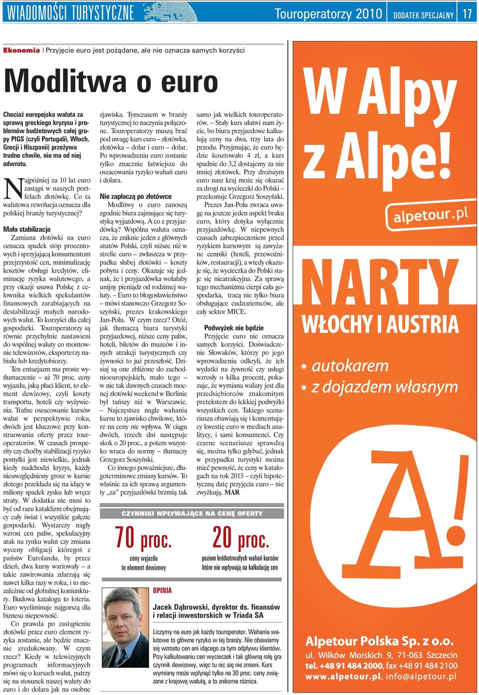 Najpóêniej za 10 lat euro zastàpi w naszych portfelach złotówk. Co ta walutowa rewolucja oznacza dla polskiej bran y turystycznej?