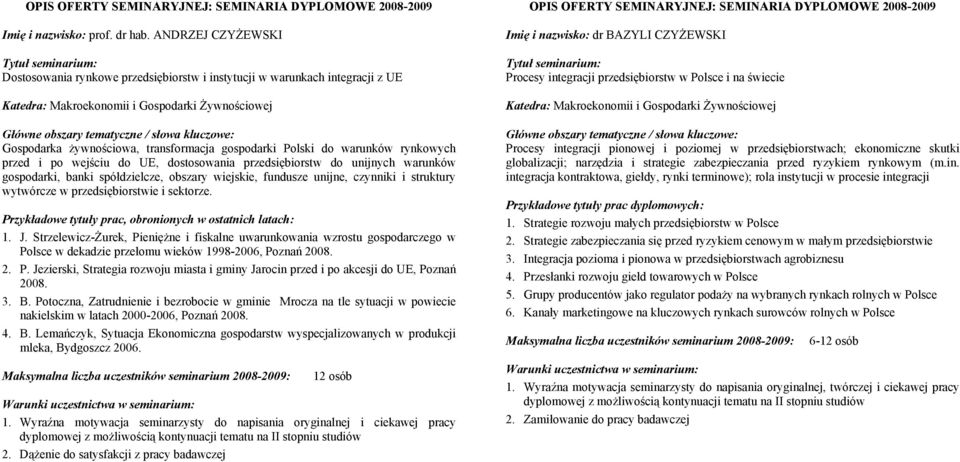 Polski do warunków rynkowych przed i po wejściu do UE, dostosowania przedsiębiorstw do unijnych warunków gospodarki, banki spółdzielcze, obszary wiejskie, fundusze unijne, czynniki i struktury