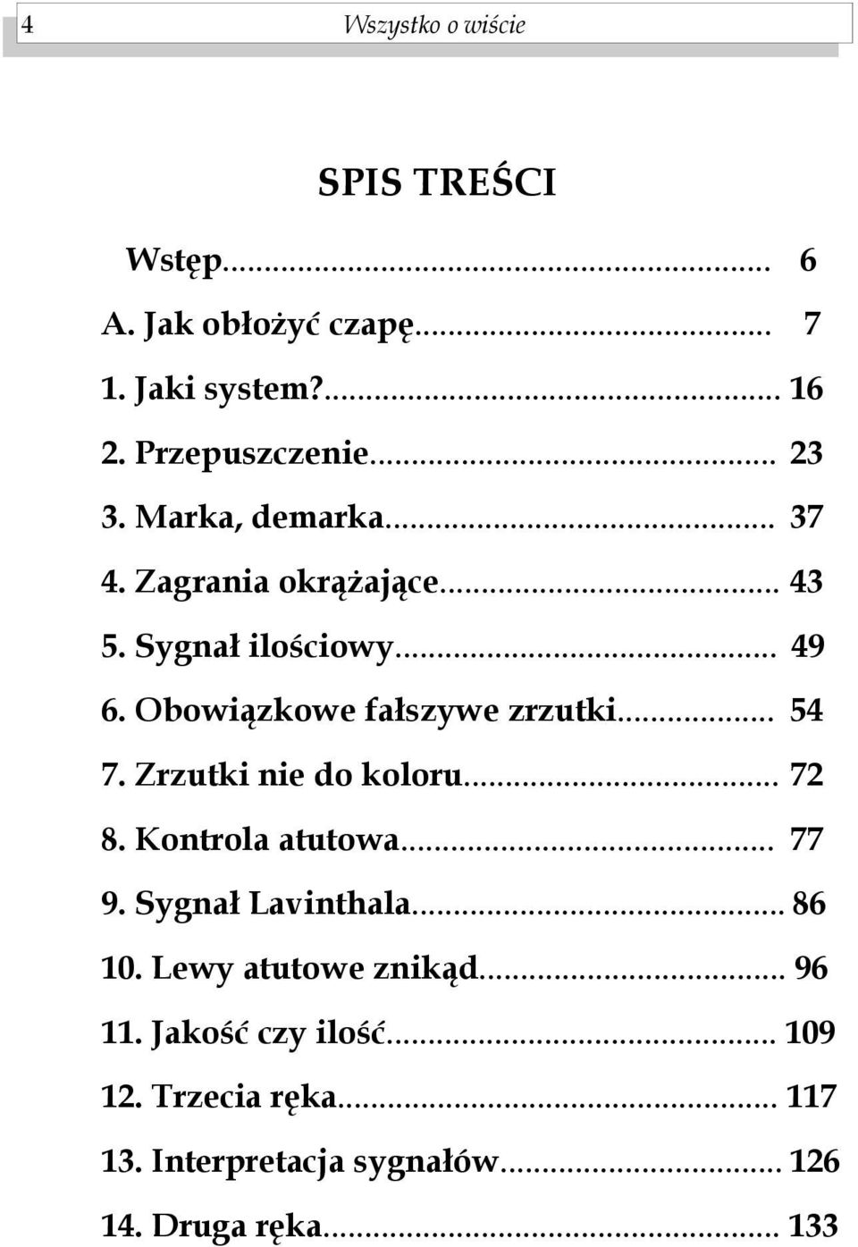 Obowiązkowe fałszywe zrzutki... 54 7. Zrzutki nie do koloru... 72 8. Kontrola atutowa... 77 9. Sygnał Lavinthala.