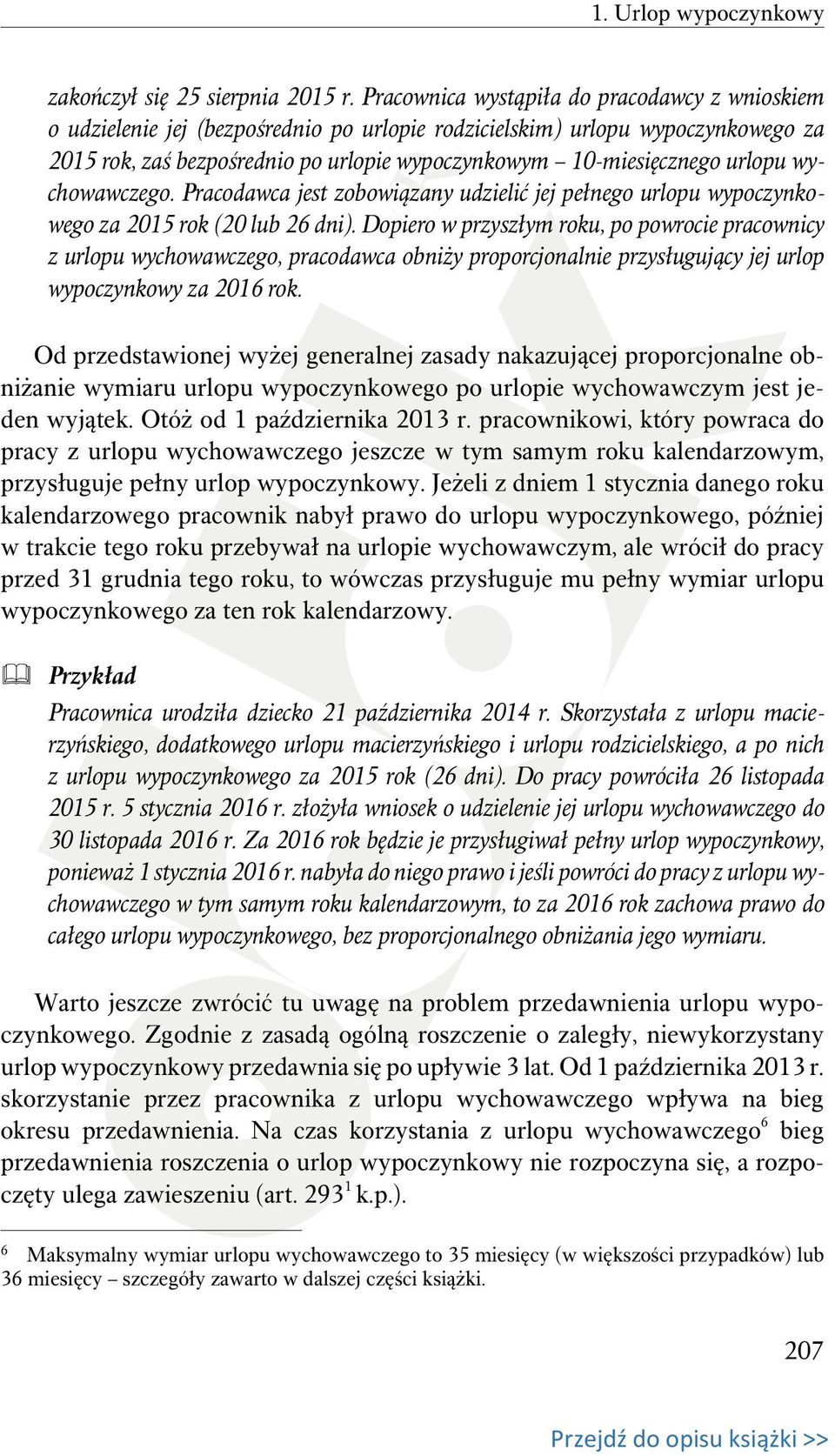 urlopu wychowawczego. Pracodawca jest zobowiązany udzielić jej pełnego urlopu wypoczynkowego za 2015 rok (20 lub 26 dni).