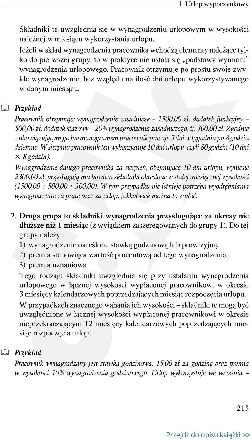 Pracownik otrzymuje po prostu swoje zwykłe wynagrodzenie, bez względu na ilość dni urlopu wykorzystywanego w danym miesiącu.